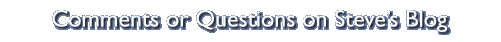 Comments or Questions on Steve&rsquo;s Blog