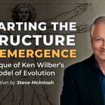 Watch: Charting the Structure of Emergence – A Critique of Ken Wilber’s 4Q Model of Evolution