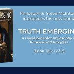 Watch: Steve McIntosh Introduces His New Book, Truth Emerging